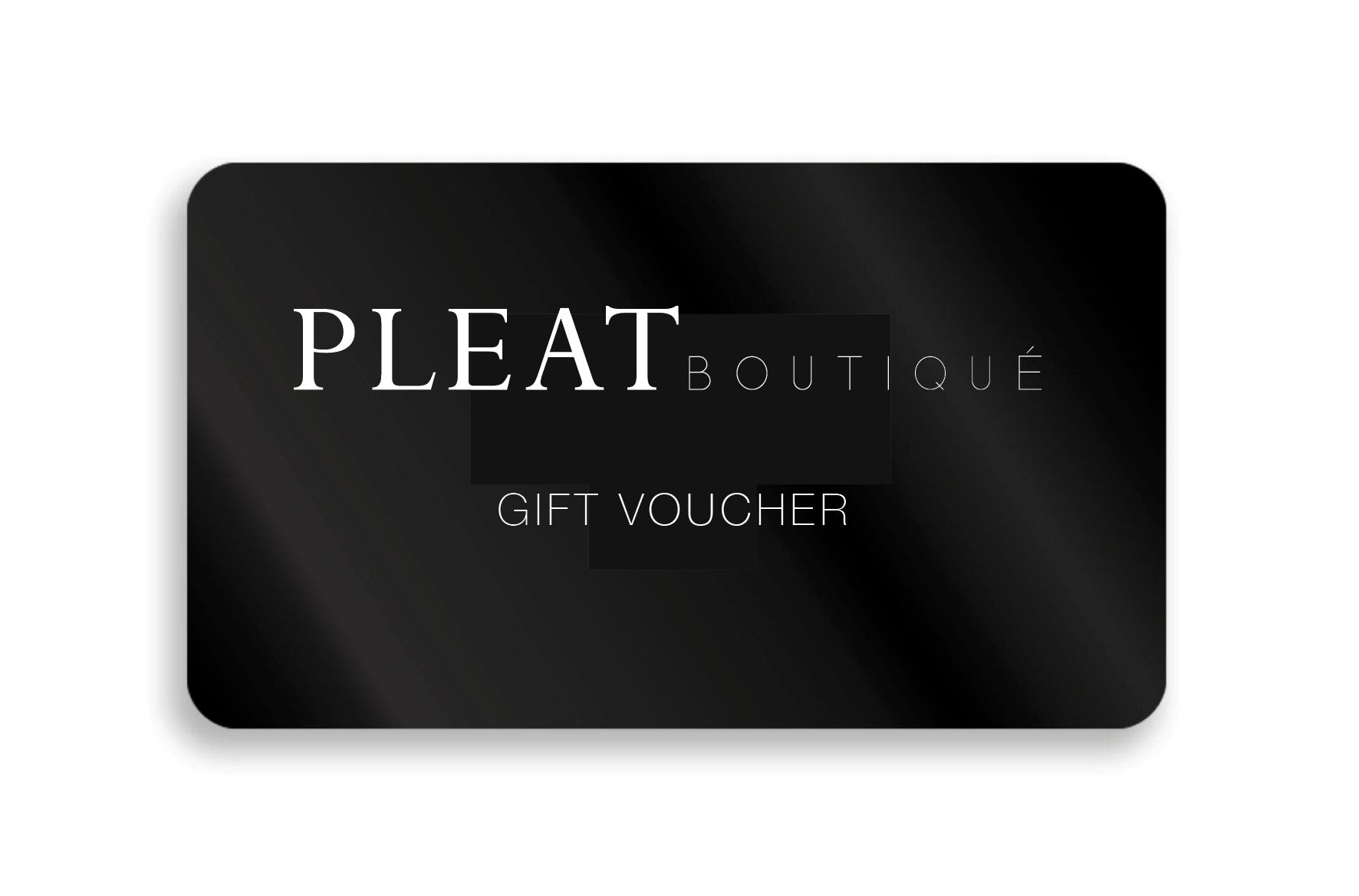 Digital Gift Voucher - Pleat Boutique